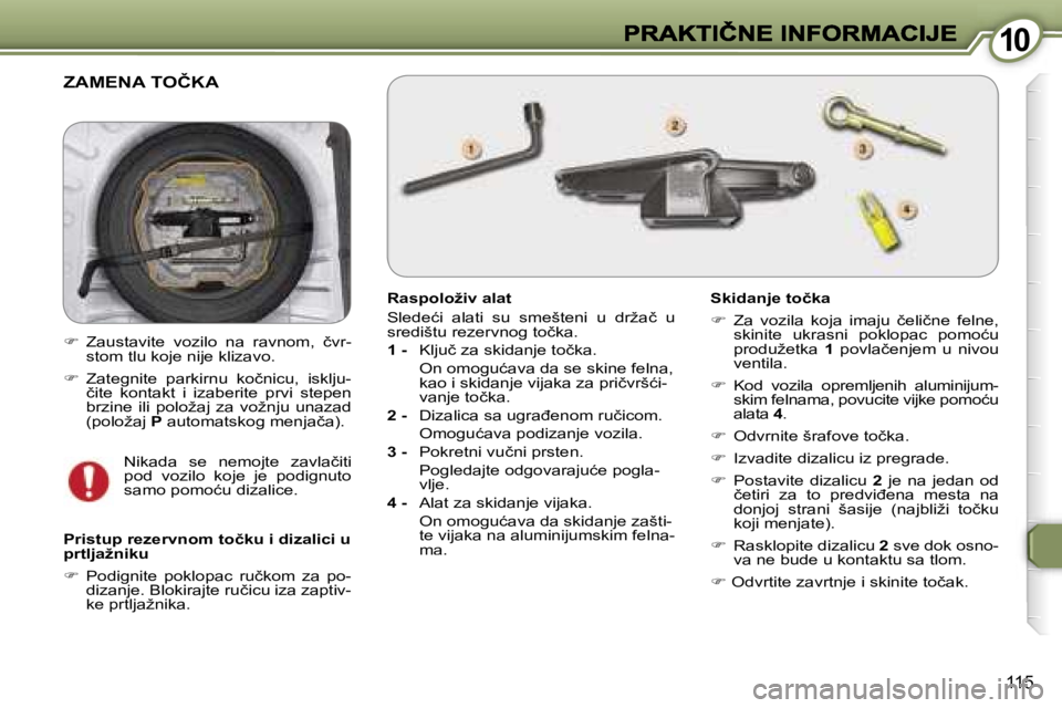 Peugeot 407 2007  Упутство за употребу (in Serbian) �1�0�1�0
�1�1�5
�Z�A�M�E�N�A� �T�O�Č�K�A
�R�a�s�p�o�l�o�ž�i�v� �a�l�a�t
�S�l�e�d�e�ć�i�  �a�l�a�t�i�  �s�u�  �s�m�e�š�t�e�n�i�  �u�  �d�r�ž�a�č�  �u� �s�r�e�d�i�š�t�u� �r�e�z�e�r�v�n�o�g� �t�o�