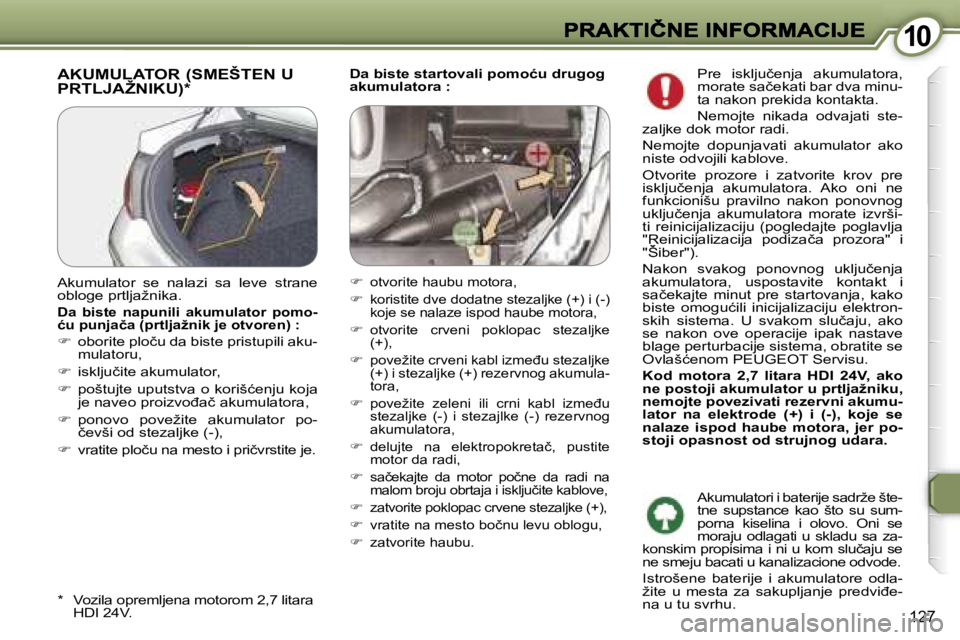 Peugeot 407 2007  Упутство за употребу (in Serbian) �1�0�1�0
�1�2�7
�D�a� �b�i�s�t�e� �s�t�a�r�t�o�v�a�l�i� �p�o�m�o�ć�u� �d�r�u�g�o�g� �a�k�u�m�u�l�a�t�o�r�a� �:�A�K�U�M�U�L�A�T�O�R� �(�S�M�E�Š�T�E�N� �U�  
�P�R�T�L�J�A�Ž�N�I�K�U�)�*
�*�  �V�o�z�i�