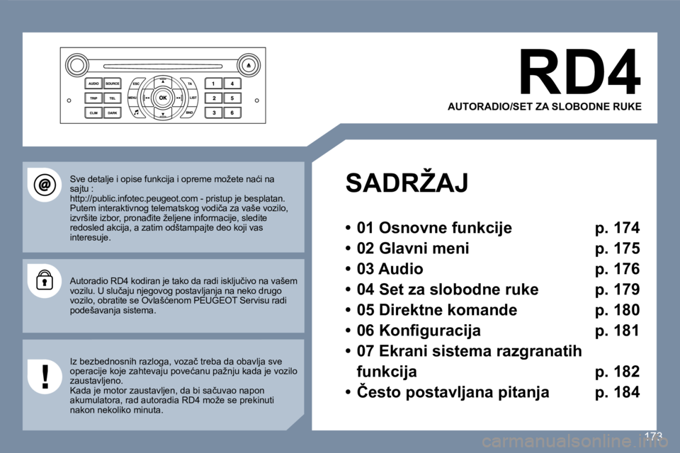 Peugeot 407 2007  Упутство за употребу (in Serbian) �R�D�4
�A�U�T�O�R�A�D�I�O�/�S�E�T� �Z�A� �S�L�O�B�O�D�N�E� �R�U�K�E
�S�A�D�R�Ž�A�J
�•�  �0�1� �O�s�n�o�v�n�e� �f�u�n�k�c�i�j�e� �  �p�.� �1�7�4
�•�  �0�2� �G�l�a�v�n�i� �m�e�n�i�  �p�.� �1�7�5
�