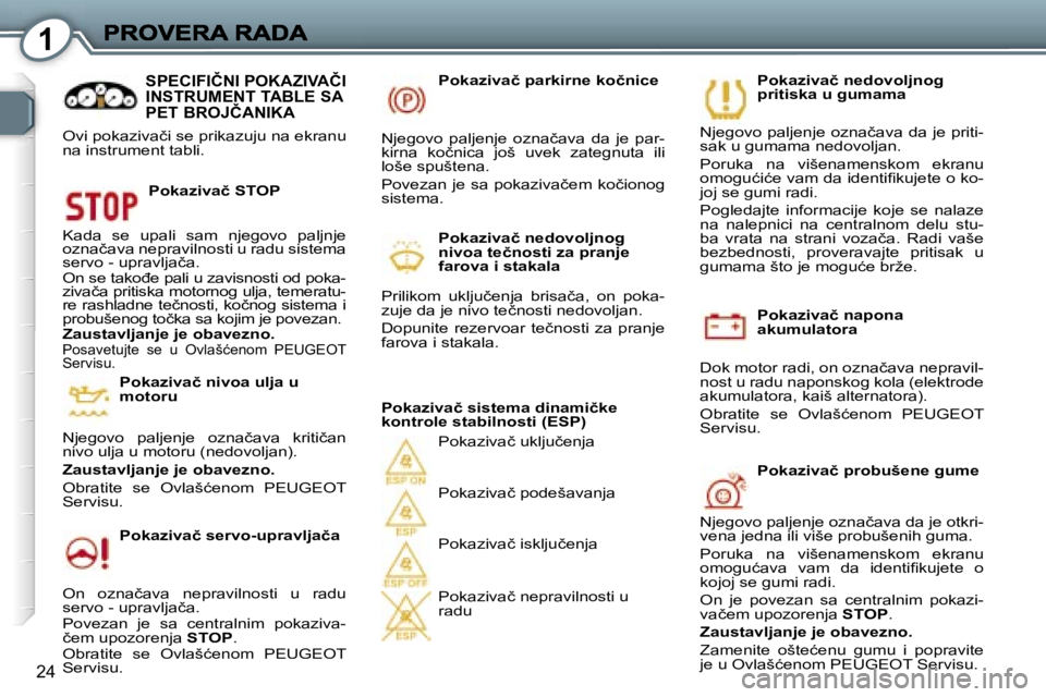 Peugeot 407 2007  Упутство за употребу (in Serbian) �1
�2�4
�P�o�k�a�z�i�v�a�č� �n�a�p�o�n�a� �a�k�u�m�u�l�a�t�o�r�a� 
�D�o�k� �m�o�t�o�r� �r�a�d�i�,� �o�n� �o�z�n�a�č�a�v�a� �n�e�p�r�a�v�i�l�-�n�o�s�t� �u� �r�a�d�u� �n�a�p�o�n�s�k�o�g� �k�o�l�a� �(�