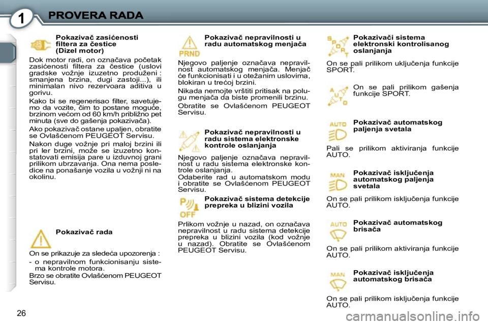 Peugeot 407 2007  Упутство за употребу (in Serbian) �1
�2�6
�P�o�k�a�z�i�v�a�č�i� �s�i�s�t�e�m�a� �e�l�e�k�t�r�o�n�s�k�i� �k�o�n�t�r�o�l�i�s�a�n�o�g� �o�s�l�a�n�j�a�n�j�a� 
�O�n� �s�e� �p�a�l�i� �p�r�i�l�i�k�o�m� �u�k�l�j�u�č�e�n�j�a� �f�u�n�k�c�i�j�