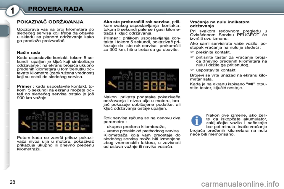 Peugeot 407 2007  Упутство за употребу (in Serbian) �1
�2�8
�P�O�K�A�Z�I�V�A�Č� �O�D�R�Ž�A�V�A�N�J�A� 
�U�p�o�z�o�r�a�v�a�  �v�a�s�  �n�a�  �b�r�o�j�  �k�i�l�o�m�e�t�a�r�a�  �d�o� �s�l�e�d�e�ć�e�g� �s�e�r�v�i�s�a� �k�o�j�i� �t�r�e�b�a� �d�a� �o�b�a�