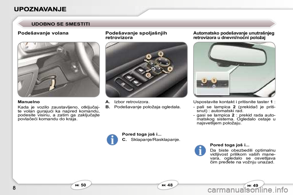 Peugeot 407 2007  Упутство за употребу (in Serbian) �A�u�t�o�m�a�t�s�k�o� �p�o�d�e�š�a�v�a�n�j�e� �u�n�u�t�r�a�š�n�j�e�g� �r�e�t�r�o�v�i�z�o�r�a� �u� �d�n�e�v�n�i�/�n�o�ć�n�i� �p�o�l�o�ž�a�j
�U�s�p�o�s�t�a�v�i�t�e� �k�o�n�t�a�k�t� �i� �p�r�i�t�i�s�