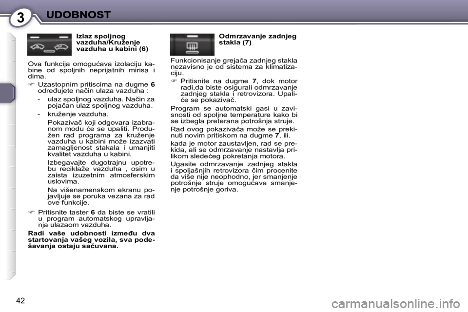 Peugeot 407 2007  Упутство за употребу (in Serbian) �3
�4�2
�I�z�l�a�z� �s�p�o�l�j�n�o�g� �v�a�z�d�u�h�a�/�K�r�u�ž�e�n�j�e� �v�a�z�d�u�h�a� �u� �k�a�b�i�n�i� �(�6�)
�O�v�a�  �f�u�n�k�c�i�j�a�  �o�m�o�g�u�ć�a�v�a�  �i�z�o�l�a�c�i�j�u�  �k�a�-�b�i�n�e�