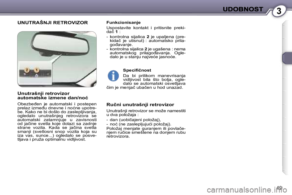 Peugeot 407 2007  Упутство за употребу (in Serbian) �3
�4�9
�U�N�U�T�R�A�Š�N�J�I� �R�E�T�R�O�V�I�Z�O�R�F�u�n�k�c�i�o�n�i�s�a�n�j�e
�U�s�p�o�s�t�a�v�i�t�e�  �k�o�n�t�a�k�t�  �i�  �p�r�i�t�i�s�n�i�t�e�  �p�r�e�k�i�-�d�a�č� �1� �:
�-�  �k�o�n�t�r�o�l�n�