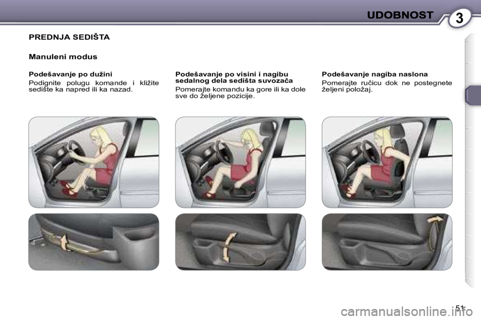 Peugeot 407 2007  Упутство за употребу (in Serbian) �3
�5�1
�P�R�E�D�N�J�A� �S�E�D�I�Š�T�A
�M�a�n�u�l�e�n�i� �m�o�d�u�s
�P�o�d�e�š�a�v�a�n�j�e� �p�o� �d�u�ž�i�n�i
�P�o�d�i�g�n�i�t�e�  �p�o�l�u�g�u�  �k�o�m�a�n�d�e�  �i�  �k�l�i�ž�i�t�e� �s�e�d�i�š