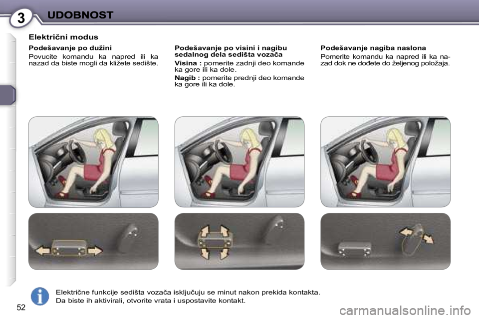 Peugeot 407 2007  Упутство за употребу (in Serbian) �3
�5�2
�E�l�e�k�t�r�i�č�n�i� �m�o�d�u�s
�P�o�d�e�š�a�v�a�n�j�e� �p�o� �d�u�ž�i�n�i
�P�o�v�u�c�i�t�e�  �k�o�m�a�n�d�u�  �k�a�  �n�a�p�r�e�d�  �i�l�i�  �k�a� �n�a�z�a�d� �d�a� �b�i�s�t�e� �m�o�g�l�i