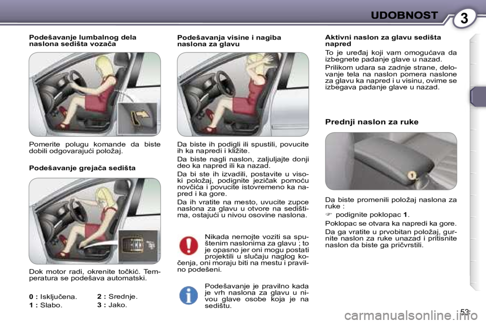 Peugeot 407 2007  Упутство за употребу (in Serbian) �3
�5�3
�P�o�d�e�š�a�v�a�n�j�a� �v�i�s�i�n�e� �i� �n�a�g�i�b�a� �n�a�s�l�o�n�a� �z�a� �g�l�a�v�u�A�k�t�i�v�n�i� �n�a�s�l�o�n� �z�a� �g�l�a�v�u� �s�e�d�i�š�t�a� �n�a�p�r�e�d
�T�o�  �j�e�  �u�r�e�đ�a