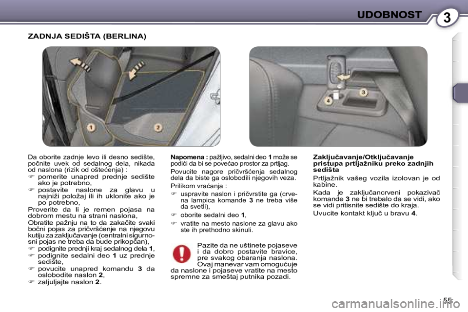 Peugeot 407 2007  Упутство за употребу (in Serbian) �3
�5�5
�Z�A�D�N�J�A� �S�E�D�I�Š�T�A� �(�B�E�R�L�I�N�A�)
�N�a�p�o�m�e�n�a� �:� �p�a�ž�l�j�i�v�o�,� �s�e�d�a�l�n�i� �d�e�o� �1� �m�o�ž�e� �s�e� �p�o�d�i�ć�i� �d�a� �b�i� �s�e� �p�o�v�e�ć�a�o� �p�r