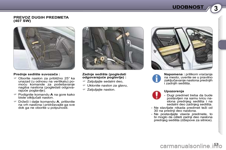 Peugeot 407 2007  Упутство за употребу (in Serbian) �3
�5�7
�P�R�E�V�O�Z� �D�U�G�I�H� �P�R�E�D�M�E�T�A�  
�(�4�0�7� �S�W�)
�Z�a�d�n�j�e� �s�e�d�i�š�t�e� �(�p�o�g�l�e�d�a�t�i� �o�d�g�o�v�a�r�a�j�u�ć�e� �p�o�g�l�a�v�l�j�e�)� �:� 
��  �Z�a�l�j�u�l�j�