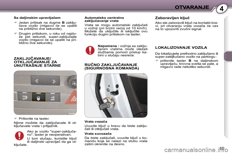 Peugeot 407 2007  Упутство за употребу (in Serbian) �4
�6�5
�Z�A�K�L�J�U�Č�A�V�A�N�J�E�/ 
�O�T�K�L�J�U�Č�A�V�A�N�J�E� �Z�A� 
�U�N�U�T�R�A�Š�N�J�E� �S�T�A�R�N�E� 
�S�a� �d�a�l�j�i�n�s�k�i�m� �u�p�r�a�v�l�j�a�č�e�m� 
��  �J�e�d�a�n�  �p�r�i�t�i�s�