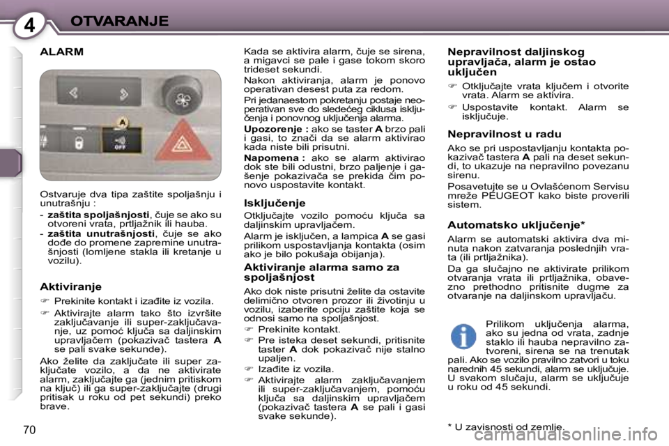 Peugeot 407 2007  Упутство за употребу (in Serbian) �4
�7�0
�A�L�A�R�M�K�a�d�a� �s�e� �a�k�t�i�v�i�r�a� �a�l�a�r�m�,� �č�u�j�e� �s�e� �s�i�r�e�n�a�,� �a�  �m�i�g�a�v�c�i�  �s�e�  �p�a�l�e�  �i�  �g�a�s�e�  �t�o�k�o�m�  �s�k�o�r�o� �t�r�i�d�e�s�e�t� �s