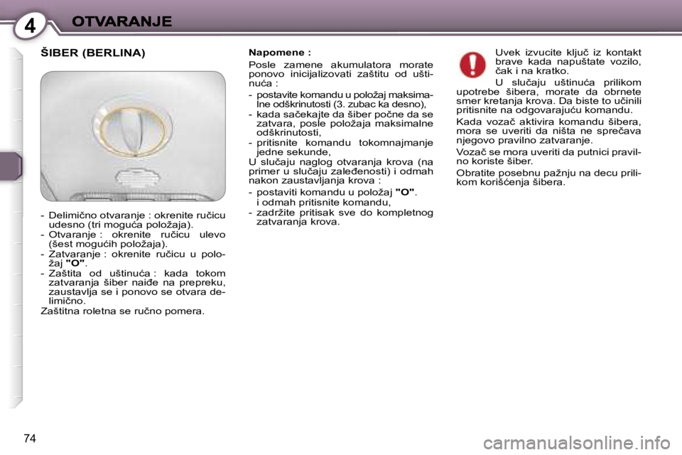 Peugeot 407 2007  Упутство за употребу (in Serbian) �4
�7�4
�N�a�p�o�m�e�n�e� �:
�P�o�s�l�e�  �z�a�m�e�n�e�  �a�k�u�m�u�l�a�t�o�r�a�  �m�o�r�a�t�e� �p�o�n�o�v�o�  �i�n�i�c�i�j�a�l�i�z�o�v�a�t�i�  �z�a�š�t�i�t�u�  �o�d�  �u�š�t�i�-�n�u�ć�a� �:
�-�  �
