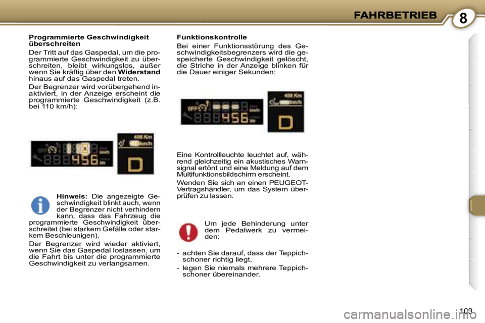 Peugeot 407 2006.5  Betriebsanleitung (in German) �8
�1�0�3
�P�r�o�g�r�a�m�m�i�e�r�t�e� �G�e�s�c�h�w�i�n�d�i�g�k�e�i�t� �ü�b�e�r�s�c�h�r�e�i�t�e�n
�D�e�r� �T�r�i�t�t� �a�u�f� �d�a�s� �G�a�s�p�e�d�a�l�,� �u�m� �d�i�e� �p�r�o�-�g�r�a�m�m�i�e�r�t�e�  �