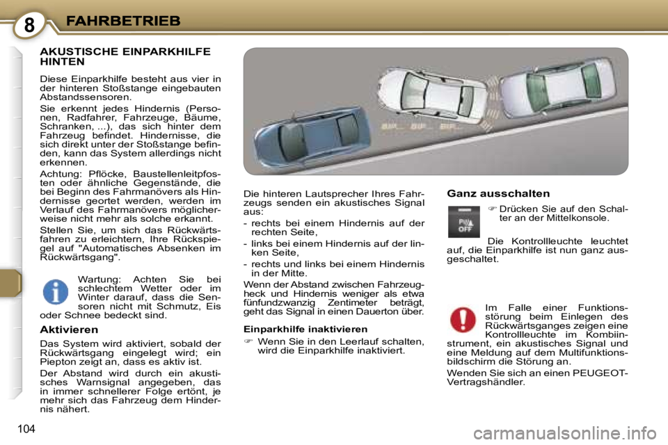 Peugeot 407 2006.5  Betriebsanleitung (in German) �8
�1�0�4
�A�K�U�S�T�I�S�C�H�E� �E�I�N�P�A�R�K�H�I�L�F�E�  
�H�I�N�T�E�N
�D�i�e�s�e�  �E�i�n�p�a�r�k�h�i�l�f�e�  �b�e�s�t�e�h�t�  �a�u�s�  �v�i�e�r�  �i�n� �d�e�r�  �h�i�n�t�e�r�e�n�  �S�t�o�ß�s�t�a�