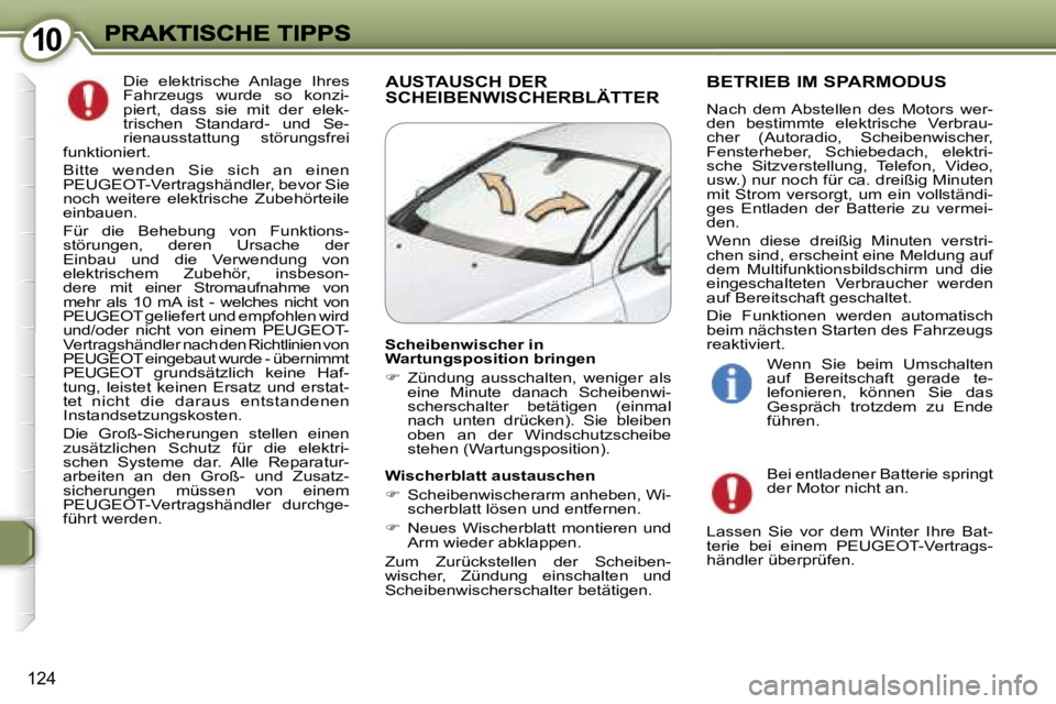 Peugeot 407 2006.5  Betriebsanleitung (in German) �1�0�1�0
�1�2�4
�D�i�e�  �e�l�e�k�t�r�i�s�c�h�e�  �A�n�l�a�g�e�  �I�h�r�e�s� �F�a�h�r�z�e�u�g�s�  �w�u�r�d�e�  �s�o�  �k�o�n�z�i�-�p�i�e�r�t�,�  �d�a�s�s�  �s�i�e�  �m�i�t�  �d�e�r�  �e�l�e�k�-�t�r�i�