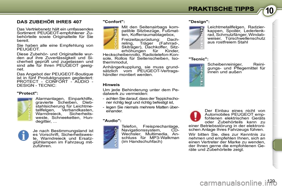 Peugeot 407 2006.5  Betriebsanleitung (in German) �1�0�1�0
�1�2�9
�D�A�S� �Z�U�B�E�H�Ö�R� �I�H�R�E�S� �4�0�7� 
�D�a�s� �V�e�r�t�r�i�e�b�s�n�e�t�z� �h�ä�l�t� �e�i�n� �u�m�f�a�s�s�e�n�d�e�s� �S�o�r�t�i�m�e�n�t�  �P�E�U�G�E�O�T�-�e�m�p�f�o�h�l�e�n�e�r