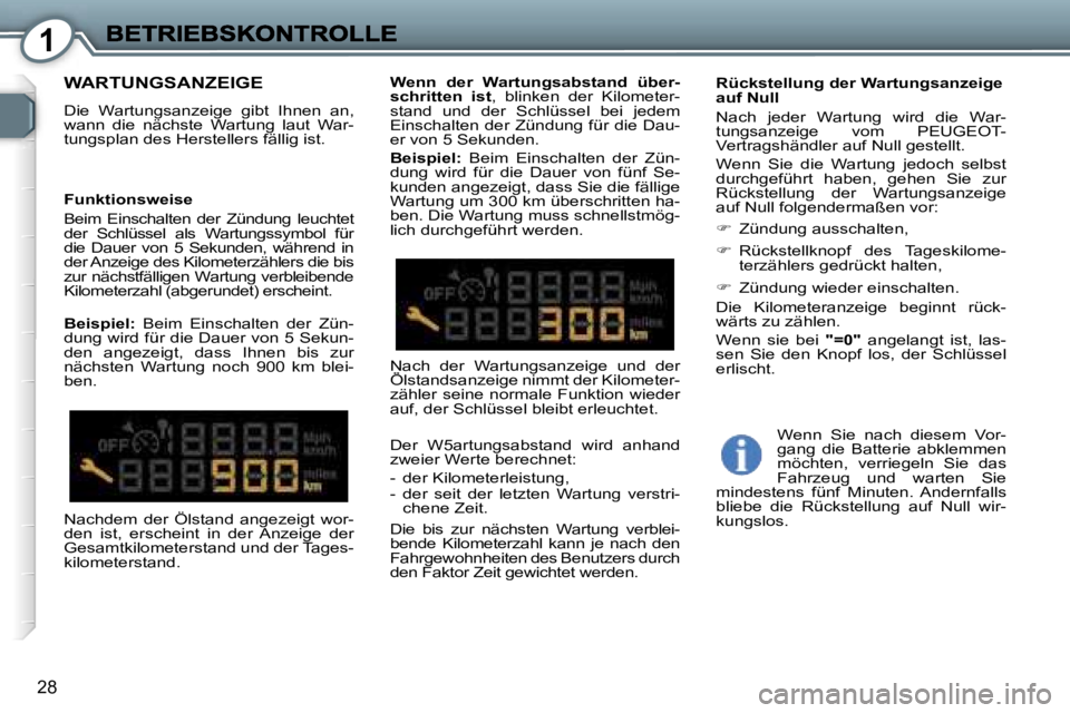 Peugeot 407 2006.5  Betriebsanleitung (in German) �1
�2�8
�W�A�R�T�U�N�G�S�A�N�Z�E�I�G�E
�D�i�e�  �W�a�r�t�u�n�g�s�a�n�z�e�i�g�e�  �g�i�b�t�  �I�h�n�e�n�  �a�n�,� �w�a�n�n�  �d�i�e�  �n�ä�c�h�s�t�e�  �W�a�r�t�u�n�g�  �l�a�u�t�  �W�a�r�-�t�u�n�g�s�p�