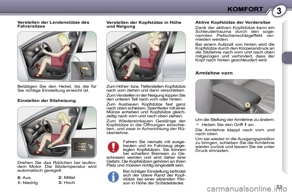 Peugeot 407 2006.5  Betriebsanleitung (in German) �3
�5�3
�V�e�r�s�t�e�l�l�e�n� �d�e�r� �K�o�p�f�s�t�ü�t�z�e� �i�n� �H�ö�h�e� �u�n�d� �N�e�i�g�u�n�g�A�k�t�i�v�e� �K�o�p�f�s�t�ü�t�z�e� �d�e�r� �V�o�r�d�e�r�s�i�t�z�e
�D�a�n�k�  �d�e�r�  �a�k�t�i�v�e