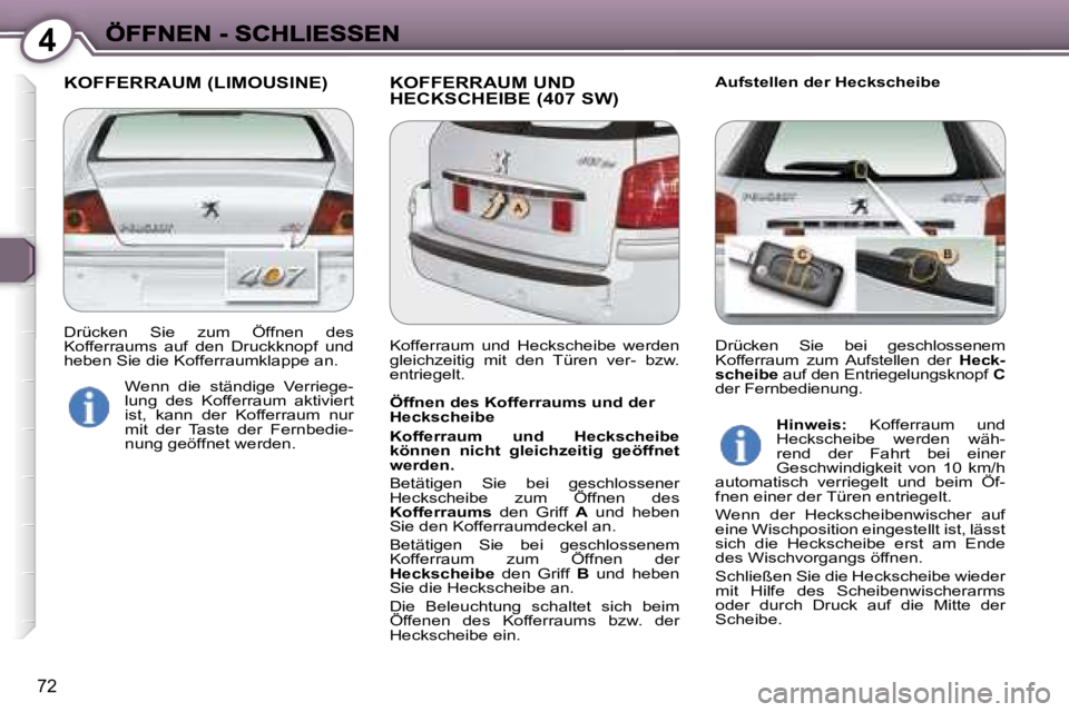 Peugeot 407 2006.5  Betriebsanleitung (in German) �4
�7�2
�K�O�F�F�E�R�R�A�U�M� �(�L�I�M�O�U�S�I�N�E�)�  �K�O�F�F�E�R�R�A�U�M� �U�N�D� �H�E�C�K�S�C�H�E�I�B�E� �(�4�0�7� �S�W�)�A�u�f�s�t�e�l�l�e�n� �d�e�r� �H�e�c�k�s�c�h�e�i�b�e
�Ö�f�f�n�e�n� �d�e�s�