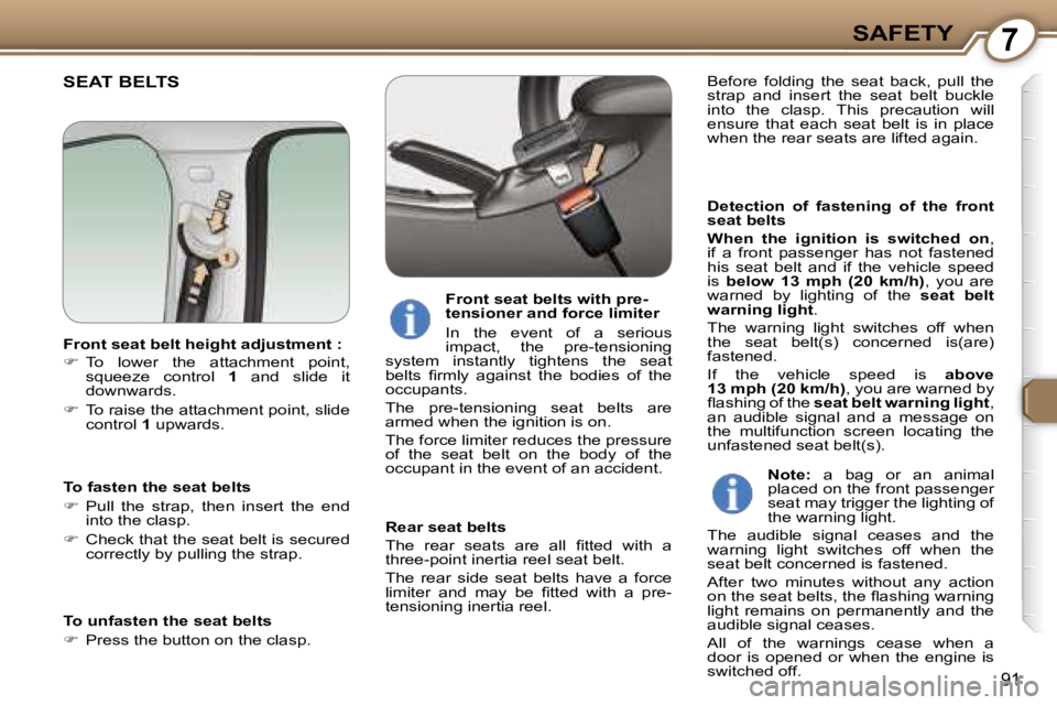 Peugeot 407 2006  Owners Manual �7�S�A�F�E�T�Y
�9�1
�S�E�A�T� �B�E�L�T�S
�D�e�t�e�c�t�i�o�n�  �o�f�  �f�a�s�t�e�n�i�n�g�  �o�f�  �t�h�e�  �f�r�o�n�t�  
�s�e�a�t� �b�e�l�t�s 
�W�h�e�n�  �t�h�e�  �i�g�n�i�t�i�o�n�  �i�s�  �s�w�i�t�c�h