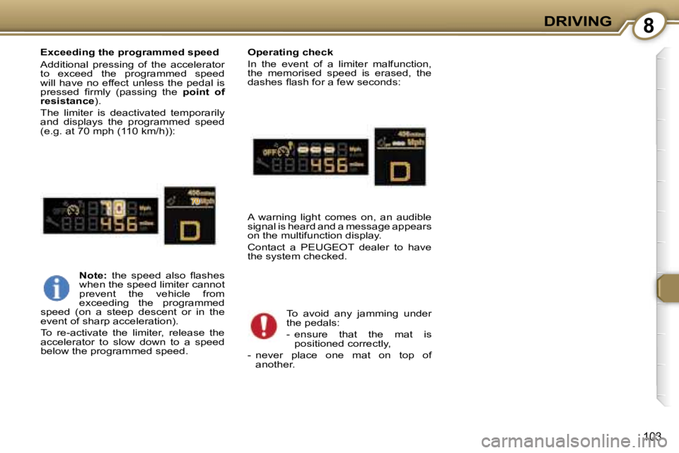 Peugeot 407 2006  Owners Manual �8�D�R�I�V�I�N�G
�1�0�3
�E�x�c�e�e�d�i�n�g� �t�h�e� �p�r�o�g�r�a�m�m�e�d� �s�p�e�e�d 
�A�d�d�i�t�i�o�n�a�l�  �p�r�e�s�s�i�n�g�  �o�f�  �t�h�e�  �a�c�c�e�l�e�r�a�t�o�r�  
�t�o�  �e�x�c�e�e�d�  �t�h�e� 