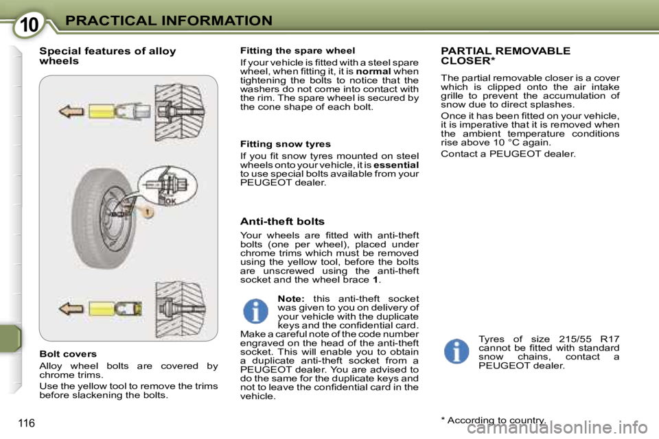 Peugeot 407 2006  Owners Manual �1�0�P�R�A�C�T�I�C�A�L� �I�N�F�O�R�M�A�T�I�O�N
�1�1�6
�B�o�l�t� �c�o�v�e�r�s 
�A�l�l�o�y�  �w�h�e�e�l�  �b�o�l�t�s�  �a�r�e�  �c�o�v�e�r�e�d�  �b�y�  
�c�h�r�o�m�e� �t�r�i�m�s�. 
�U�s�e� �t�h�e� �y�e�