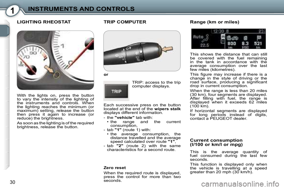 Peugeot 407 2006 Owners Guide �1�I�N�S�T�R�U�M�E�N�T�S� �A�N�D� �C�O�N�T�R�O�L�S
�3�0
�T�R�I�P� �C�O�M�P�U�T�E�R
�o�r�T�R�I�P�:�  �a�c�c�e�s�s�  �t�o�  �t�h�e�  �t�r�i�p�  
�c�o�m�p�u�t�e�r� �d�i�s�p�l�a�y�s�.
�E�a�c�h�  �s�u�c�c�