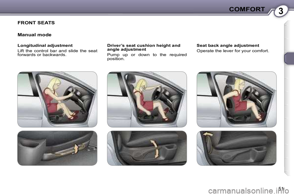 Peugeot 407 2006 Workshop Manual �3�C�O�M�F�O�R�T
�5�1
�F�R�O�N�T� �S�E�A�T�S
�M�a�n�u�a�l� �m�o�d�e
�L�o�n�g�i�t�u�d�i�n�a�l� �a�d�j�u�s�t�m�e�n�t 
�L�i�f�t�  �t�h�e�  �c�o�n�t�r�o�l�  �b�a�r�  �a�n�d�  �s�l�i�d�e�  �t�h�e�  �s�e�a�