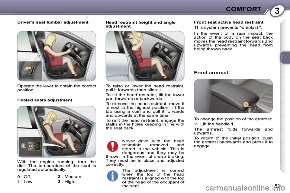 Peugeot 407 2006 Workshop Manual �3�C�O�M�F�O�R�T
�5�3
�H�e�a�d� �r�e�s�t�r�a�i�n�t� �h�e�i�g�h�t� �a�n�d� �a�n�g�l�e�  
�a�d�j�u�s�t�m�e�n�t�F�r�o�n�t� �s�e�a�t� �a�c�t�i�v�e� �h�e�a�d� �r�e�s�t�r�a�i�n�t 
�T�h�i�s� �s�y�s�t�e�m� �p