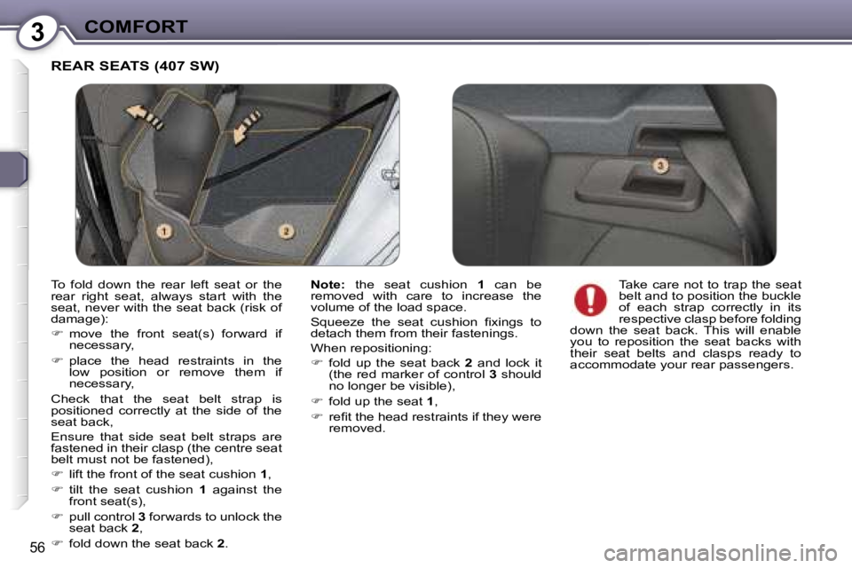 Peugeot 407 2006 Workshop Manual �3�C�O�M�F�O�R�T
�5�6
�R�E�A�R� �S�E�A�T�S� �(�4�0�7� �S�W�)� 
�N�o�t�e�:�  �t�h�e�  �s�e�a�t�  �c�u�s�h�i�o�n�  �1�  �c�a�n�  �b�e� 
�r�e�m�o�v�e�d�  �w�i�t�h�  �c�a�r�e�  �t�o�  �i�n�c�r�e�a�s�e�  �