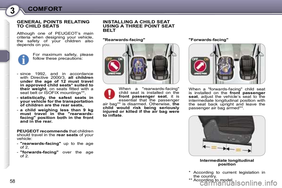 Peugeot 407 2006 Workshop Manual �3�C�O�M�F�O�R�T
�5�8
�"�F�o�r�w�a�r�d�s�-�f�a�c�i�n�g�"
�I�N�S�T�A�L�L�I�N�G� �A� �C�H�I�L�D� �S�E�A�T�  
�U�S�I�N�G� �A� �T�H�R�E�E� �P�O�I�N�T� �S�E�A�T� 
�B�E�L�T
�G�E�N�E�R�A�L� �P�O�I�N�