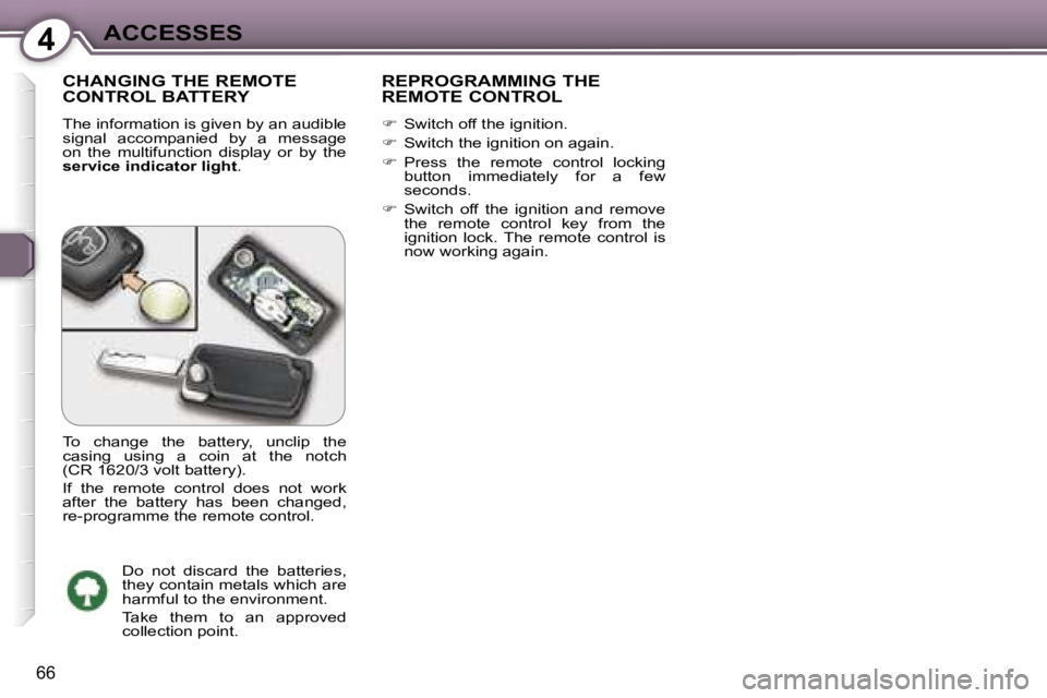 Peugeot 407 2006 Repair Manual �4�A�C�C�E�S�S�E�S
�6�6
�C�H�A�N�G�I�N�G� �T�H�E� �R�E�M�O�T�E�  
�C�O�N�T�R�O�L� �B�A�T�T�E�R�Y
�T�h�e� �i�n�f�o�r�m�a�t�i�o�n� �i�s� �g�i�v�e�n� �b�y� �a�n� �a�u�d�i�b�l�e�  
�s�i�g�n�a�l�  �a�c�c�o