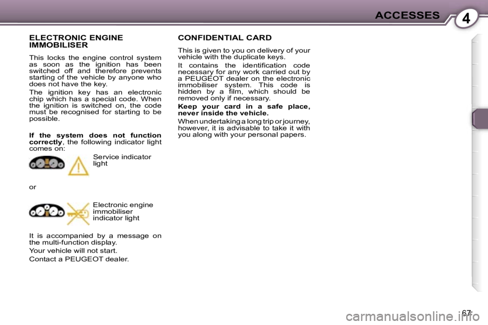 Peugeot 407 2006 Manual PDF �4�A�C�C�E�S�S�E�S
�6�7
�C�O�N�F�I�D�E�N�T�I�A�L� �C�A�R�D
�T�h�i�s� �i�s� �g�i�v�e�n� �t�o� �y�o�u� �o�n� �d�e�l�i�v�e�r�y� �o�f� �y�o�u�r�  
�v�e�h�i�c�l�e� �w�i�t�h� �t�h�e� �d�u�p�l�i�c�a�t�e� �k�