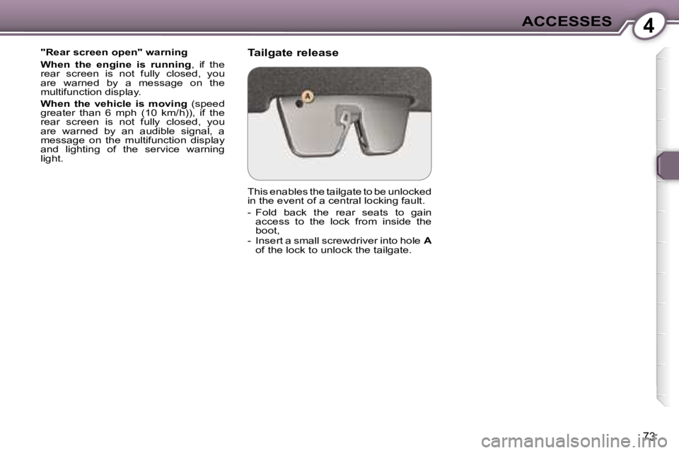 Peugeot 407 2006 Manual PDF �4�A�C�C�E�S�S�E�S
�7�3
�"�R�e�a�r� �s�c�r�e�e�n� �o�p�e�n�"� �w�a�r�n�i�n�g 
�W�h�e�n�  �t�h�e�  �e�n�g�i�n�e�  �i�s�  �r�u�n�n�i�n�g�,�  �i�f�  �t�h�e� 
�r�e�a�r�  �s�c�r�e�e�n�  �i�s�  �n�o