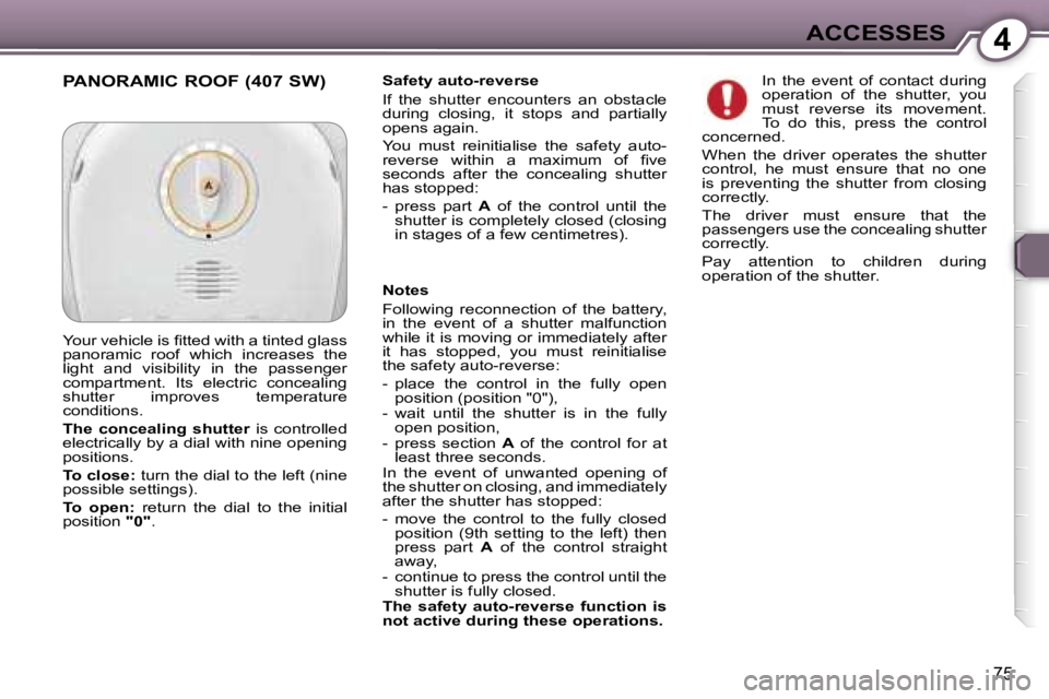 Peugeot 407 2006 Manual PDF �4�A�C�C�E�S�S�E�S
�7�5
�S�a�f�e�t�y� �a�u�t�o�-�r�e�v�e�r�s�e 
�I�f�  �t�h�e�  �s�h�u�t�t�e�r�  �e�n�c�o�u�n�t�e�r�s�  �a�n�  �o�b�s�t�a�c�l�e�  
�d�u�r�i�n�g�  �c�l�o�s�i�n�g�,�  �i�t�  �s�t�o�p�s� 