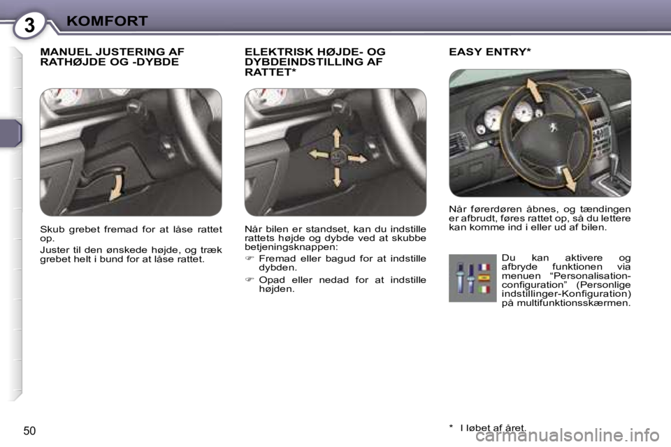 Peugeot 407 2006  Instruktionsbog (in Danish) �3�K�O�M�F�O�R�T
�5�0
�M�A�N�U�E�L� �J�U�S�T�E�R�I�N�G� �A�F�  
�R�A�T�H�Ø�J�D�E� �O�G� �-�D�Y�B�D�E�E�L�E�K�T�R�I�S�K� �H�Ø�J�D�E�-� �O�G� 
�D�Y�B�D�E�I�N�D�S�T�I�L�L�I�N�G� �A�F� 
�R�A�T�T�E�T�*�E