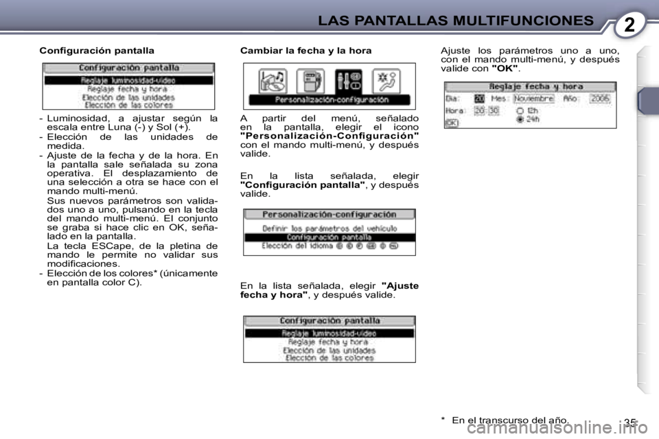 Peugeot 407 2006  Manual del propietario (in Spanish) �2�L�A�S� �P�A�N�T�A�L�L�A�S� �M�U�L�T�I�F�U�N�C�I�O�N�E�S
�3�5
�C�o�n�ﬁ�g�u�r�a�c�i�ó�n� �p�a�n�t�a�l�l�a �C�a�m�b�i�a�r� �l�a� �f�e�c�h�a� �y� �l�a� �h�o�r�a�A�j�u�s�t�e�  �l�o�s�  �p�a�r�á�m�e�