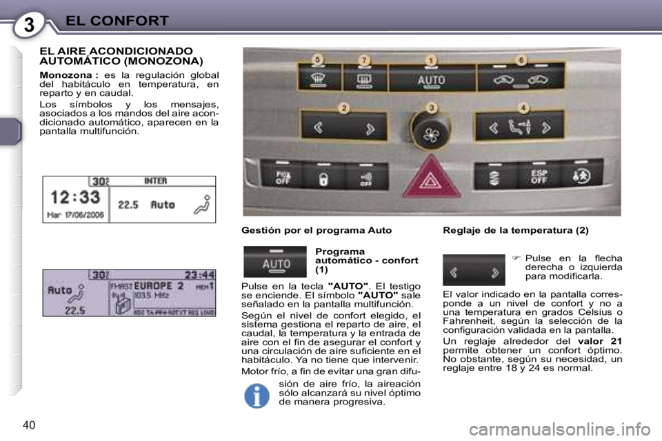 Peugeot 407 2006  Manual del propietario (in Spanish) �3�E�L� �C�O�N�F�O�R�T
�4�0
�E�L� �A�I�R�E� �A�C�O�N�D�I�C�I�O�N�A�D�O�  
�A�U�T�O�M�Á�T�I�C�O� �(�M�O�N�O�Z�O�N�A�)
�M�o�n�o�z�o�n�a� �:� �e�s�  �l�a�  �r�e�g�u�l�a�c�i�ó�n�  �g�l�o�b�a�l� 
�d�e�l�
