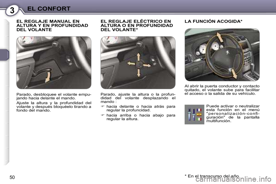 Peugeot 407 2006  Manual del propietario (in Spanish) �3�E�L� �C�O�N�F�O�R�T
�5�0
�E�L� �R�E�G�L�A�J�E� �M�A�N�U�A�L� �E�N�  
�A�L�T�U�R�A� �Y� �E�N� �P�R�O�F�U�N�D�I�D�A�D� 
�D�E�L� �V�O�L�A�N�T�E�E�L� �R�E�G�L�A�J�E� �E�L�É�C�T�R�I�C�O� �E�N� 
�A�L�T�