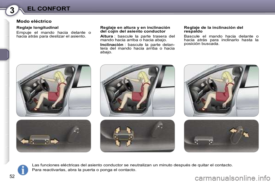 Peugeot 407 2006  Manual del propietario (in Spanish) �3�E�L� �C�O�N�F�O�R�T
�5�2
�M�o�d�o� �e�l�é�c�t�r�i�c�o
�R�e�g�l�a�j�e� �l�o�n�g�i�t�u�d�i�n�a�l 
�E�m�p�u�j�e�  �e�l�  �m�a�n�d�o�  �h�a�c�i�a�  �d�e�l�a�n�t�e�  �o�  
�h�a�c�i�a� �a�t�r�á�s� �p�a