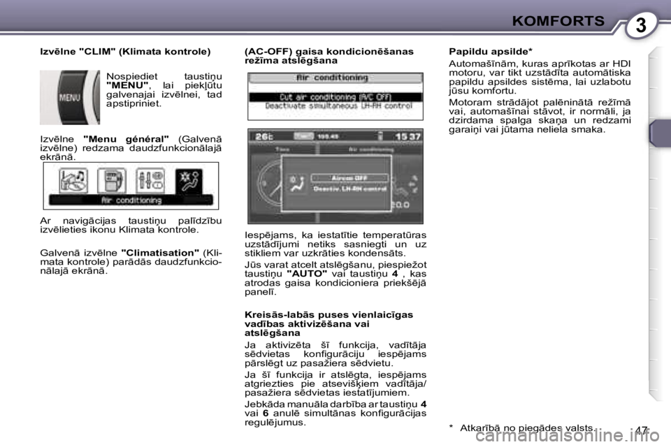 Peugeot 407 2006  Īpašnieka rokasgrāmata (in Latvian) �3�K�O�M�F�O�R�T�S
�4�7
�(�A�C�-�O�F�F�)� �g�a�i�s�a� �k�o�n�d�i�c�i�o�n