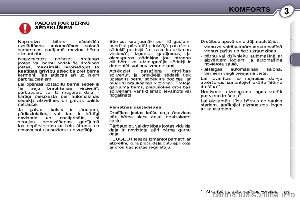 Peugeot 407 2006  Īpašnieka rokasgrāmata (in Latvian) �3�K�O�M�F�O�R�T�S
�6�3
�P�A�D�O�M�I� �P�A�R� �B