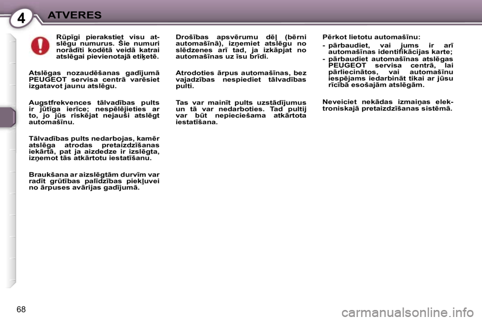 Peugeot 407 2006  Īpašnieka rokasgrāmata (in Latvian) �4�A�T�V�E�R�E�S
�6�8
�R