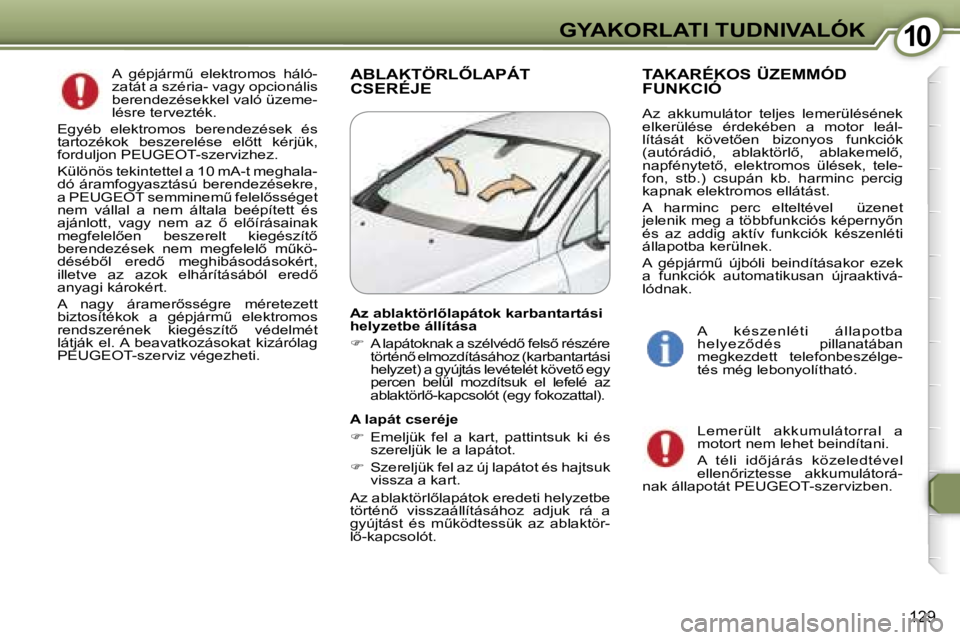 Peugeot 407 2006  Kezelési útmutató (in Hungarian) �1�0�G�Y�A�K�O�R�L�A�T�I� �T�U�D�N�I�V�A�L�Ó�K
�1�2�9
�A�B�L�A�K�T�Ö�R�L4�L�A�P�Á�T�  
�C�S�E�R�É�J�E�T�A�K�A�R�É�K�O�S� �Ü�Z�E�M�M�Ó�D� 
�F�U�N�K�C�I�Ó
�A�z�  �a�k�k�u�m�u�l�á�t�o�r�  �t�e�