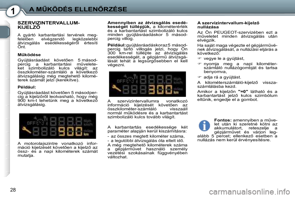 Peugeot 407 2006  Kezelési útmutató (in Hungarian) �1�A� �MB�K�Ö�D�É�S� �E�L�L�E�N4�R�Z�É�S�E
�2�8
�S�Z�E�R�V�I�Z�I�N�T�E�R�V�A�L�L�U�M�- 
�K�I�J�E�L�Z4
�A�  �g�y�á�r�t�ó�  �k�a�r�b�a�n�t�a�r�t�á�s�i�  �t�e�r�v�é�n�e�k�  �m�e�g�- 
�f�e�l�e�l