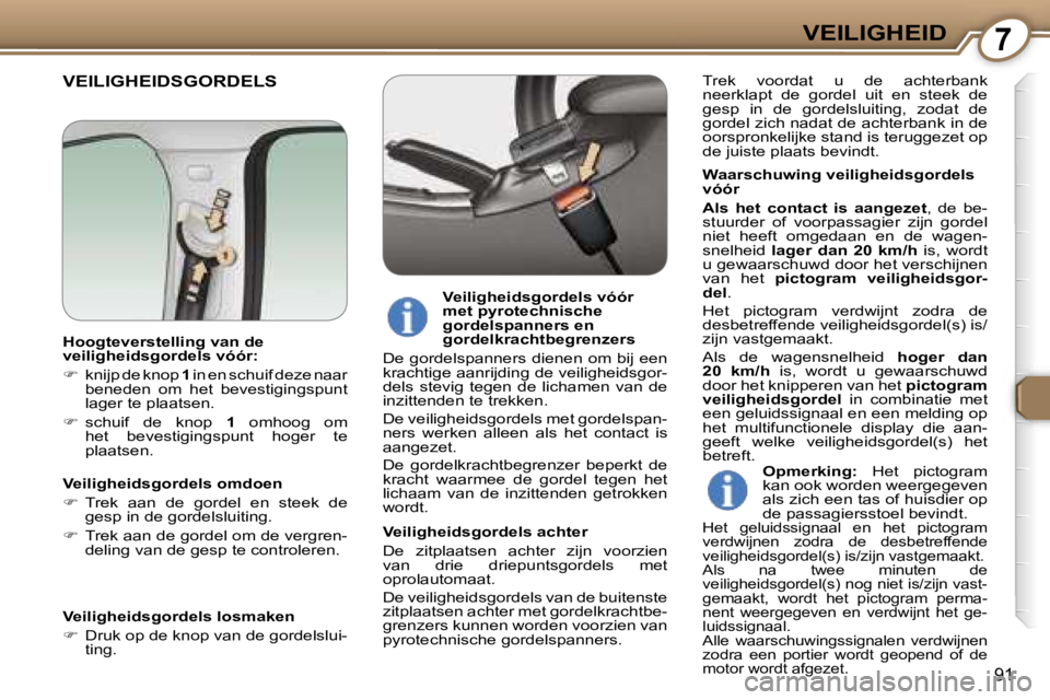 Peugeot 407 2006  Handleiding (in Dutch) �7�V�E�I�L�I�G�H�E�I�D
�9�1
�V�E�I�L�I�G�H�E�I�D�S�G�O�R�D�E�L�S
�W�a�a�r�s�c�h�u�w�i�n�g� �v�e�i�l�i�g�h�e�i�d�s�g�o�r�d�e�l�s�  
�v�ó�ó�r 
�A�l�s�  �h�e�t�  �c�o�n�t�a�c�t�  �i�s�  �a�a�n�g�e�z�e�