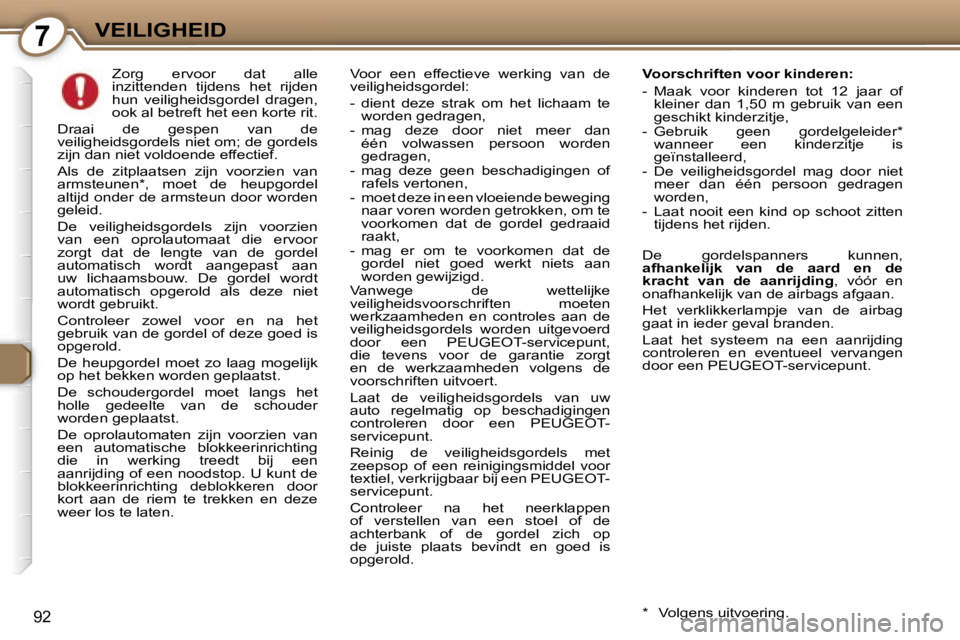 Peugeot 407 2006  Handleiding (in Dutch) �7�V�E�I�L�I�G�H�E�I�D
�9�2
�Z�o�r�g�  �e�r�v�o�o�r�  �d�a�t�  �a�l�l�e�  
�i�n�z�i�t�t�e�n�d�e�n�  �t�i�j�d�e�n�s�  �h�e�t�  �r�i�j�d�e�n� 
�h�u�n�  �v�e�i�l�i�g�h�e�i�d�s�g�o�r�d�e�l�  �d�r�a�g�e�n�