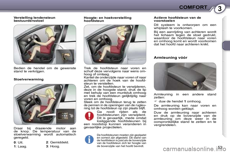 Peugeot 407 2006  Handleiding (in Dutch) �3�C�O�M�F�O�R�T
�5�3
�H�o�o�g�t�e�-� �e�n� �h�o�e�k�v�e�r�s�t�e�l�l�i�n�g�  
�h�o�o�f�d�s�t�e�u�n�A�c�t�i�e�v�e� �h�o�o�f�d�s�t�e�u�n� �v�a�n� �d�e� 
�v�o�o�r�s�t�o�e�l�e�n 
�D�i�t�  �s�y�s�t�e�e�m� 