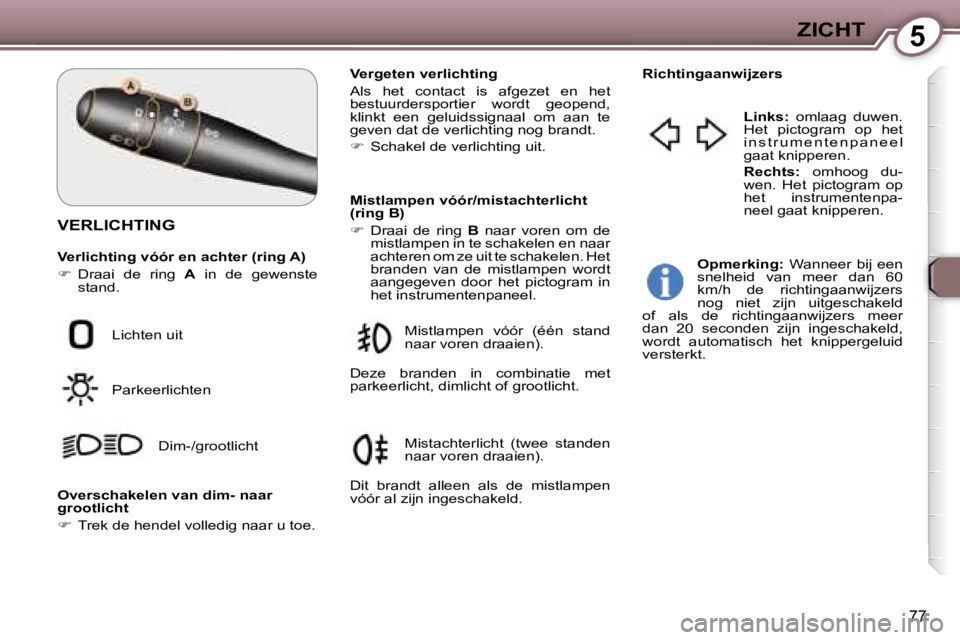 Peugeot 407 2006  Handleiding (in Dutch) �5�Z�I�C�H�T
�7�7
�V�E�R�L�I�C�H�T�I�N�G
�V�e�r�l�i�c�h�t�i�n�g� �v�ó�ó�r� �e�n� �a�c�h�t�e�r� �(�r�i�n�g� �A�) 
��  �D�r�a�a�i�  �d�e�  �r�i�n�g�  �A�  �i�n�  �d�e�  �g�e�w�e�n�s�t�e� 
�s�t�a�n�